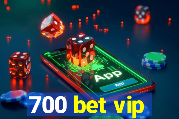 700 bet vip